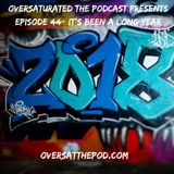 OverSaturated: The Podcast Episode 44 - It's Been A Long Year