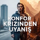 #57 | Konfor Seni Öldürüyor: Rahatlığı Bırak, Hayatını Geri Kazan!