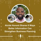 Alcide Honoré Shares 6 Ways Better Information Can Strengthen Business Planning