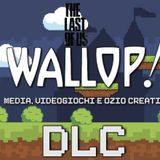 Wallop! DLC#31 - The Second-to-Last of Us