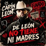 Carin de LEON no tiene NI MADRES