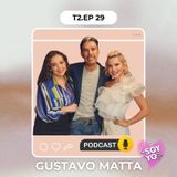 T2EP29: GUSTAVO MATTA 👗