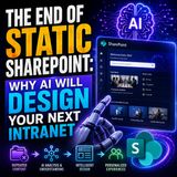 The End of Static SharePoint: Why AI Will Design Your Next Intranet