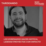 Los Egresados Hacen Noticia :: ¿Qué se necesita para liderar proyectos con impacto real?