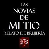LAS NOVIAS DE MI TIO | RELATO DE BRUJERÍA | Historias de Terror Reales