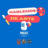 Hablemos de Arte Cap. 1 | Podcast de Prepa Tlajomulco