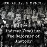 17 - Andreas Vesalius, The Reformer of Anatomy by James Moores Ball