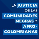La justicia de las comunidades negras y afrocolombianas
