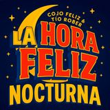 La Hora Feliz Nocturna Ep.2 Ft. El Costeño