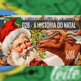 Café Com Leite 28 – A História do Natal