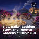 Slow Italian Bedtime Story: The Thermal Gardens of Ischia (B1)