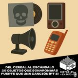 Del cereal al escándalo: 20 objetos que sonaron más fuerte que una canción (Parte 3)