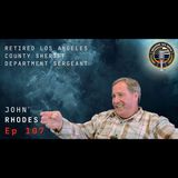 Episode 107 John Rhodes retired Sergeant Los Angeles County Sheriff's Department