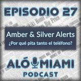 Aló Miami - Ep. 27 - Amber & Silver Alerts. ¿Por qué pita tanto el teléfono?