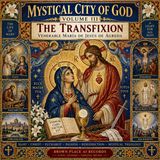 Mystical City of God, Vol. 3 by Venerable Mary of Ágreda | The Transfixion & Life of Mary Audiobook Part 4