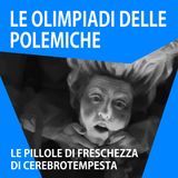 Le olimpiadi delle polemiche [Pillole di freschezza]