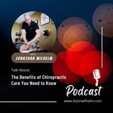 Jonathan Wilhelm | The Benefits of Chiropractic Care You Need to Know