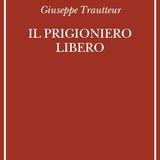 Giuseppe Trautteur "Il prigioniero libero"