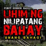 LIHIM NG NILIPATANG BAHAY [Unang Bahagi] | Based on True Story