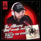 Ep. 313 The Albums That Made Me: Year of the Spider by Cold