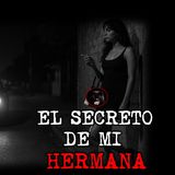 EL SECRETO DE MI HERMANA | RELATOS DE BRUJERIA | RELATOS Y LEYENDAS DE TERROR
