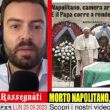 Morto Napolitano, non facciamone un altro - Rassegnàti 25/09/2023