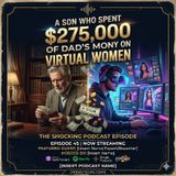A Son who spent $275,000 of Dad's Money on Virtual Women