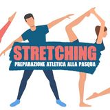 Stretching - preparazione atletica per il tempo di Pasqua