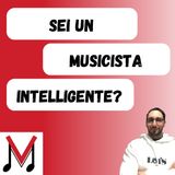 105 - Il TEST per capire se sei un musicista INTELLIGENTE