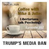 Trump's media ban (ep 352)