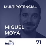Multipotencialidad transformando el mundo empresarial y laboral con Miguel Moya | 71