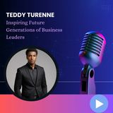 Teddy Turenne - Inspiring Future Generations of Business Leaders