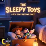 The Sleepy Toys A Toy Story Bedtime Story