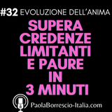 32. Come superare velocemente credenze limitanti e paure - 3 domande in 3 minuti