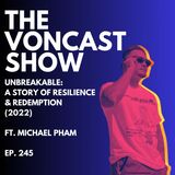 Unbreakable: A Story of Resilience and Redemption ft. Michael Pham