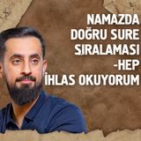 Namazda Doğru Sûre Sıralaması ''-Hep İhlas Okuyorum'' | Mehmet Yıldız