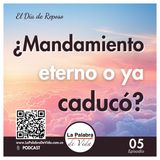 ¿Es un mandamiento eterno o ya caducó? - Lección 5