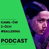 Ballerina: Kamilów2óchPodcast