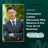 Christopher Lafata Discusses Why Balance Is the True Art of Business
