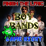 Finish The Lyric: Boy Band Edition - GAME NIGHT