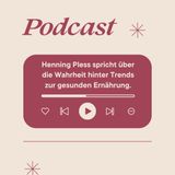 Henning Pless spricht über die Wahrheit hinter Trends zur gesunden Ernährung_pdf