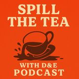 Spill_The_Tea_With_D_and_E.01.002
