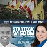 The Upcoming Israel-Hezbollah War In Lebanon with Irina Tsukerman
