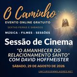 “O Caminho” - Sessão de Cinema de Sábado - "O Despertar do Relacionamento Santo" com David Hoffmeister
