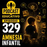 329-Amnesia Infantil