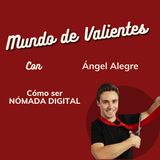 11. Cómo ser nómada digital. Con Ángel Alegre.