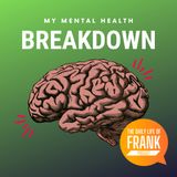 162: My Mental Health Breakdown // The Daily Life of Frank