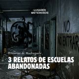 3 Relatos de Escuelas Abandonadas | Historias de Madrugada | Lugares misteriosos