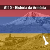 #110 História da Armênia