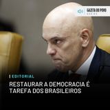 Editorial: Restaurar a democracia é tarefa dos brasileiros